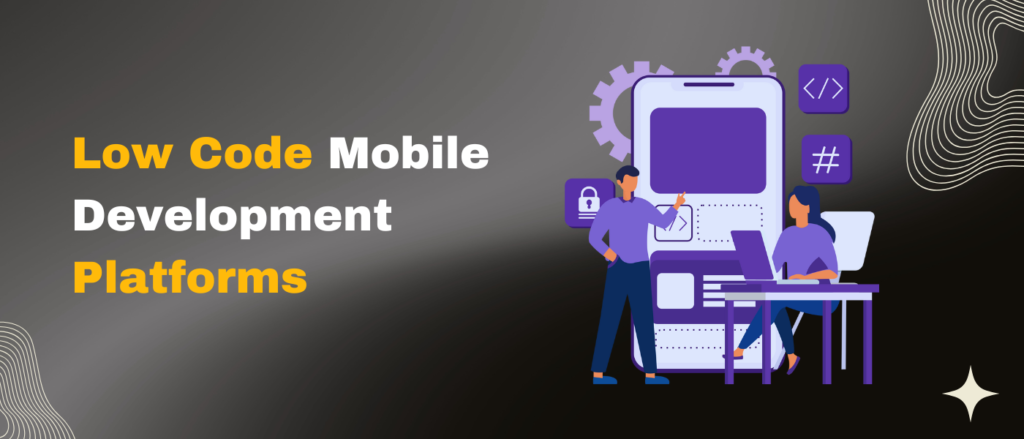 Low Code Mobile Development Platforms