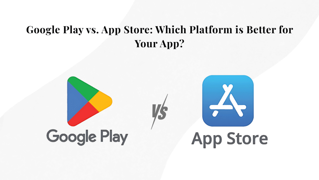 How to Publish An App to the App Store (2025 Guide) 4 Google Play vs. App Store: Which Platform is Better for Your App?