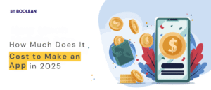 How Much Does It Cost to Make an App in 2025