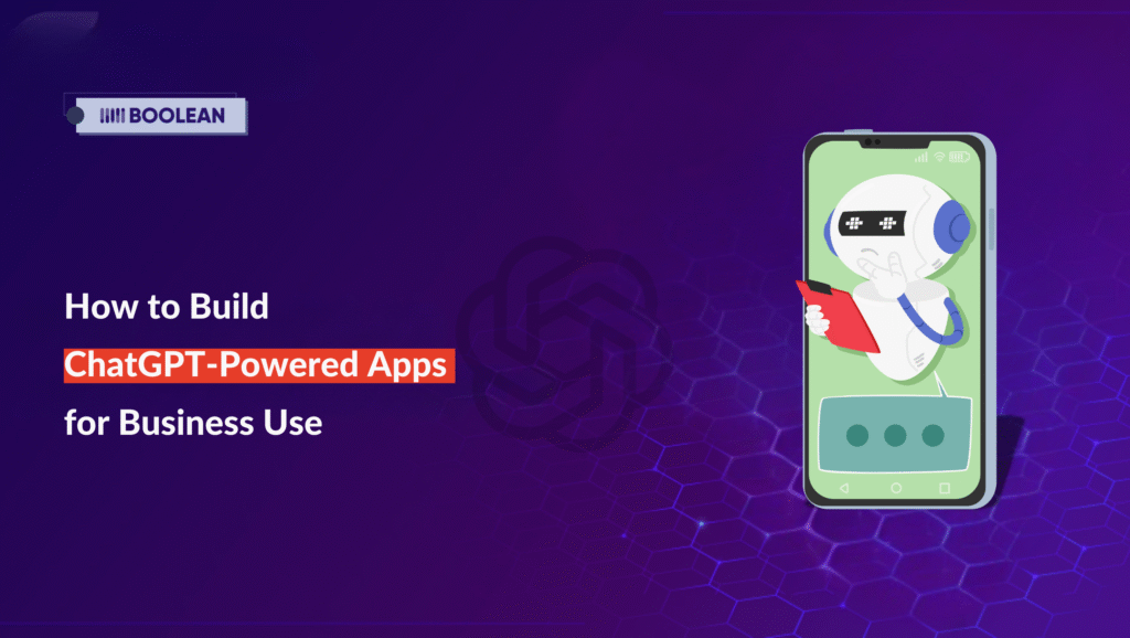 How to Build ChatGPT-Powered Apps for Business Use 2 How to Build ChatGPT Powered Apps for Business Use