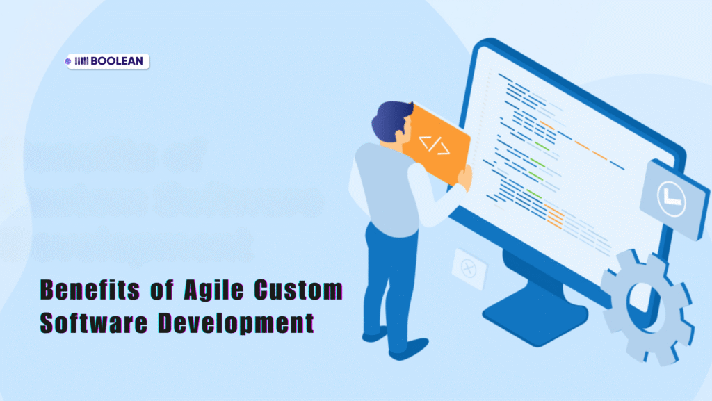 Agile Custom Software Development: A Comprehensive Guide 4 Benefits of Agile Custom Software Development