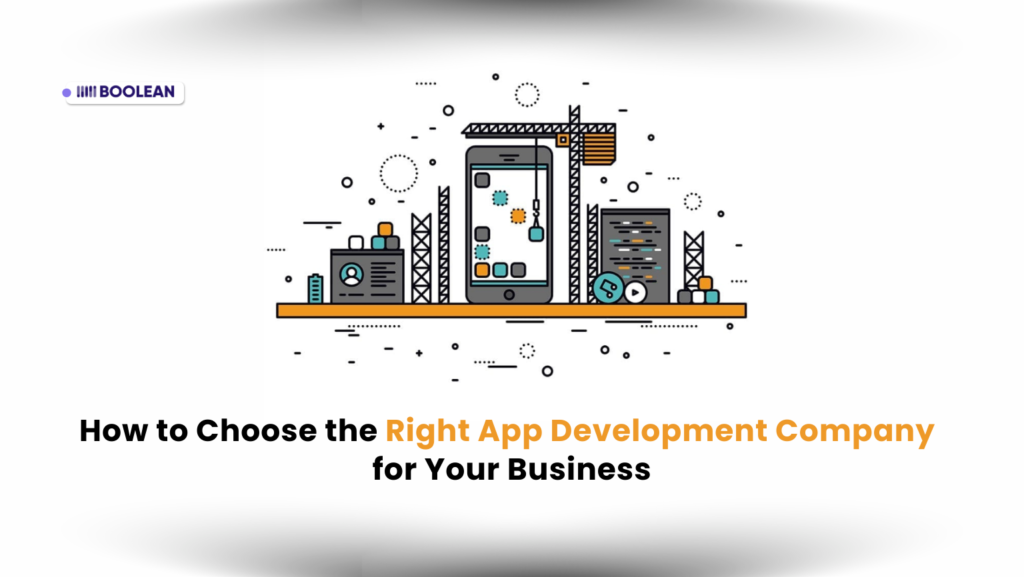 How to Choose the Right App Development Company for Business