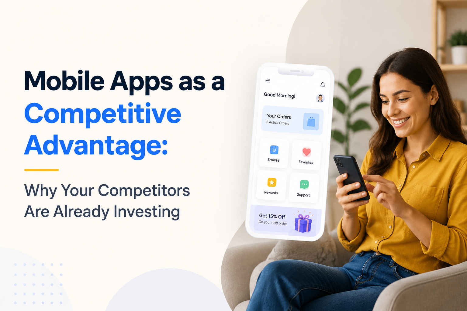 Mobile Apps as a Competitive Advantage Why Your Competitors Are Already Investing
